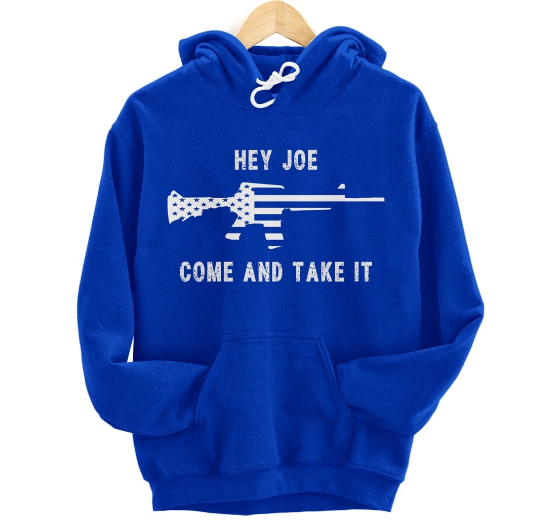 Hey Joe Come And Take It - 2nd Amendment - Trump - Biden Pullover Hoodie