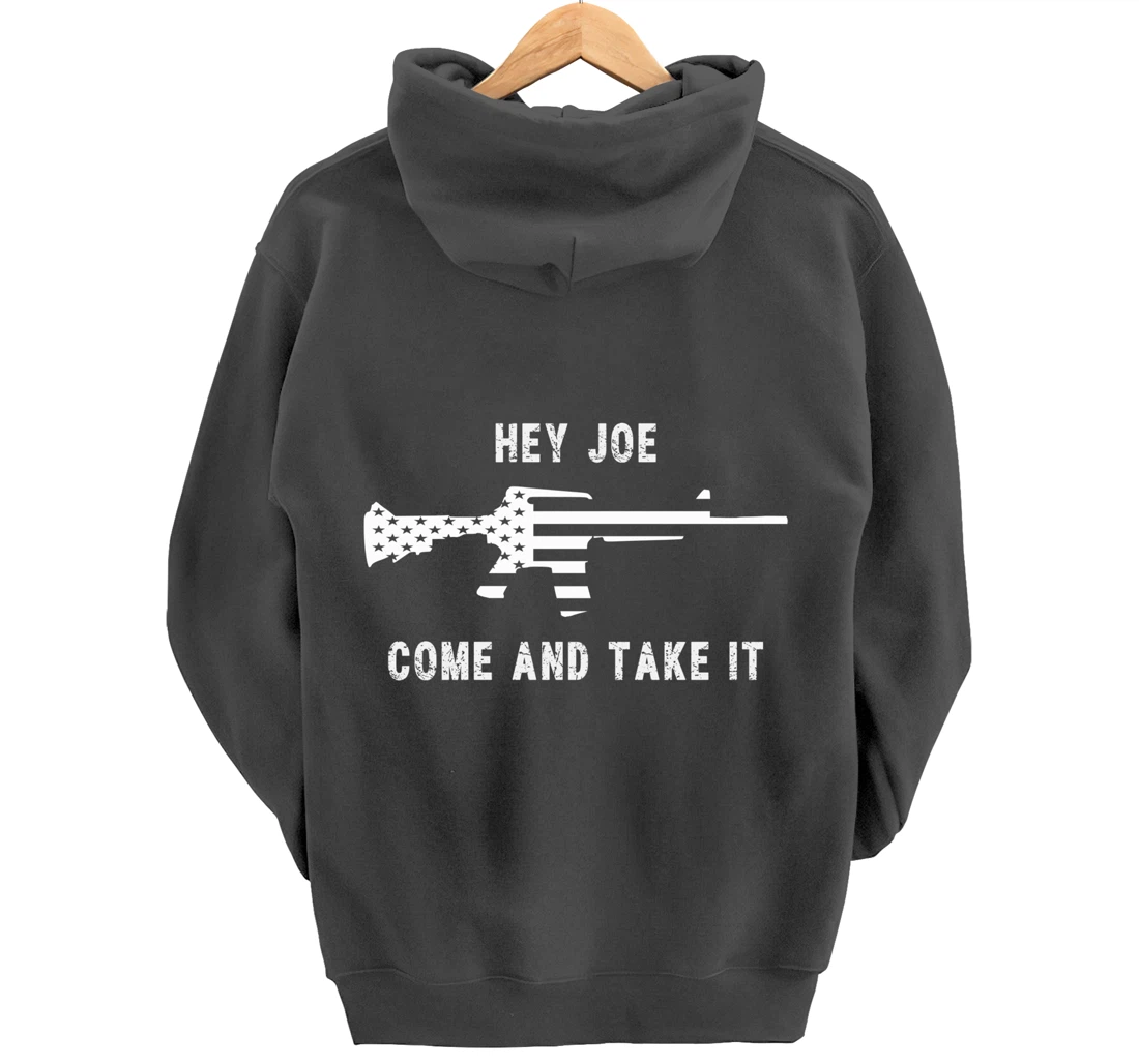 Hey Joe Come And Take It - 2nd Amendment - Trump - Biden Pullover Hoodie