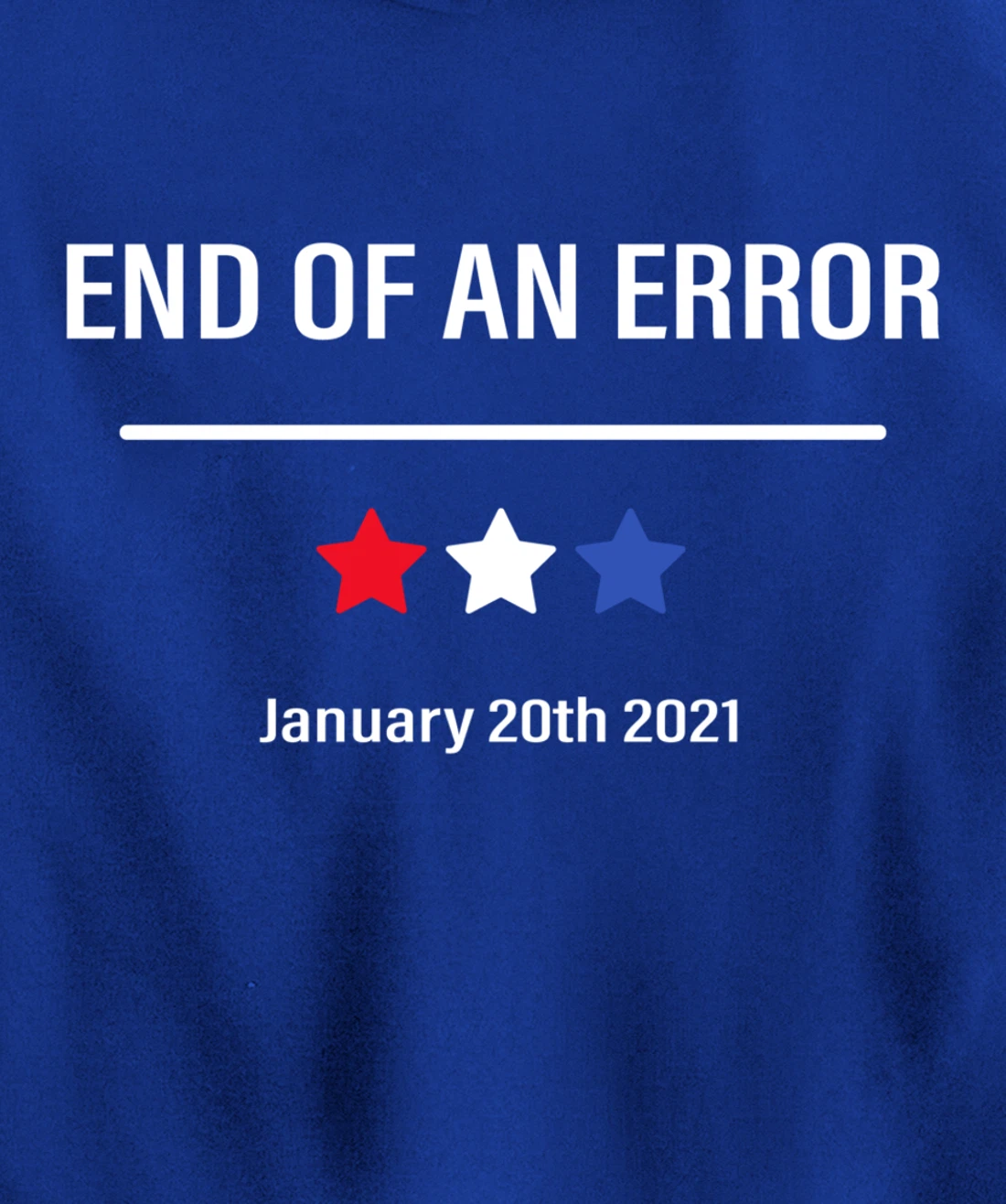 End Of An Error Anti-Trump January 20th 2021 Pullover Hoodie