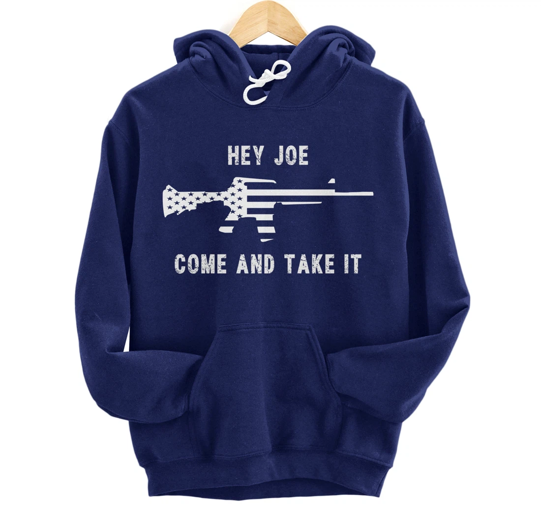 Hey Joe Come And Take It - 2nd Amendment - Trump - Biden Pullover Hoodie