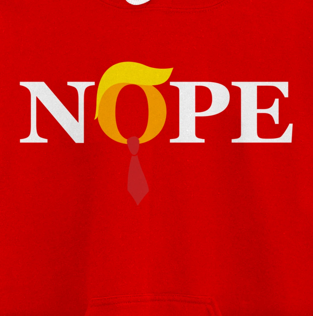 "Nope" Red Tie Trump Wig Orange Face Funny Anti-Trump Gift Pullover Hoodie