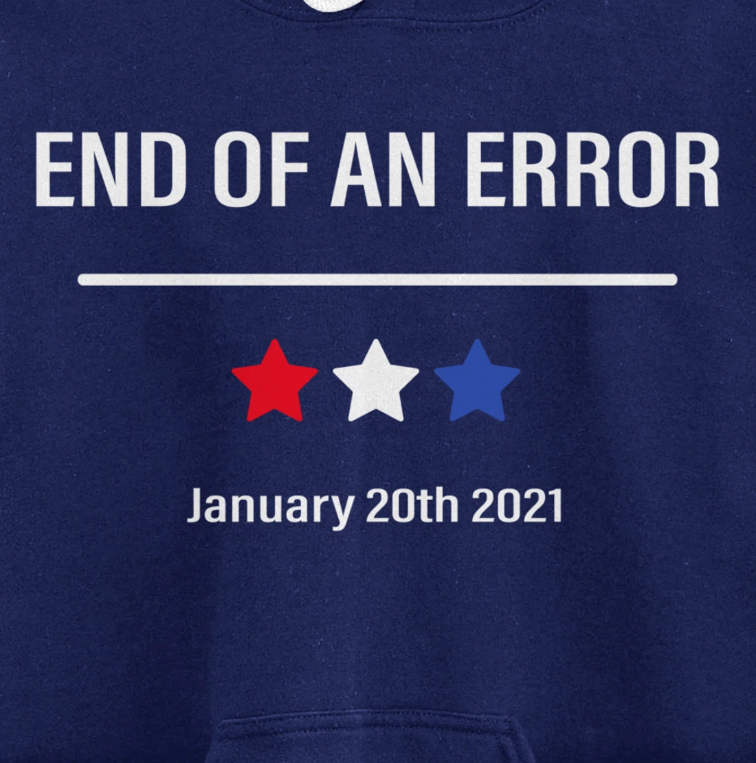 End Of An Error Anti-Trump January 20th 2021 Pullover Hoodie