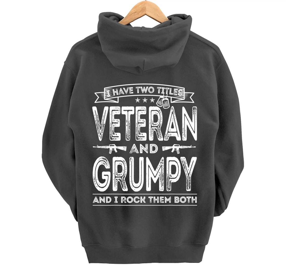 Mens I have two titles Veteran and Grumpy Pullover Hoodie