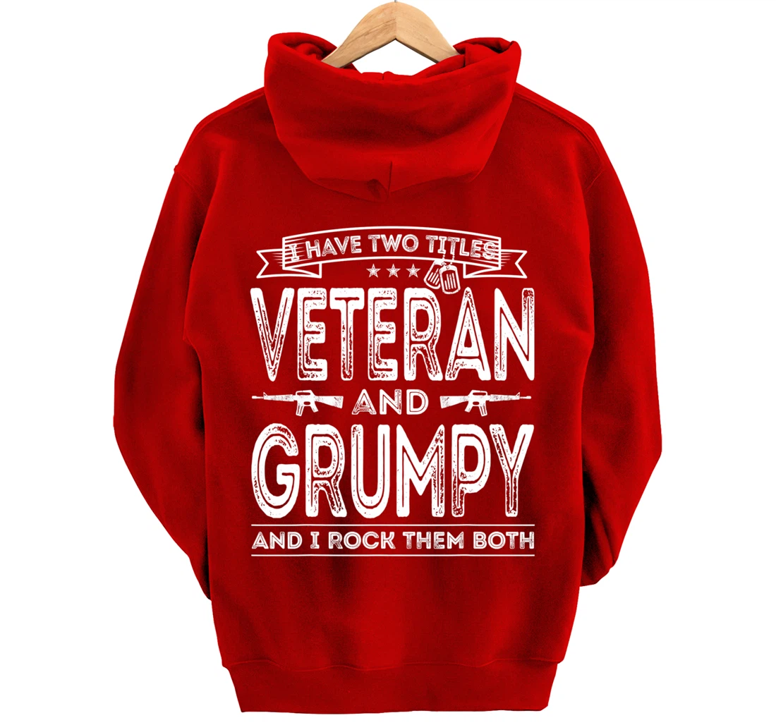 Mens I have two titles Veteran and Grumpy Pullover Hoodie