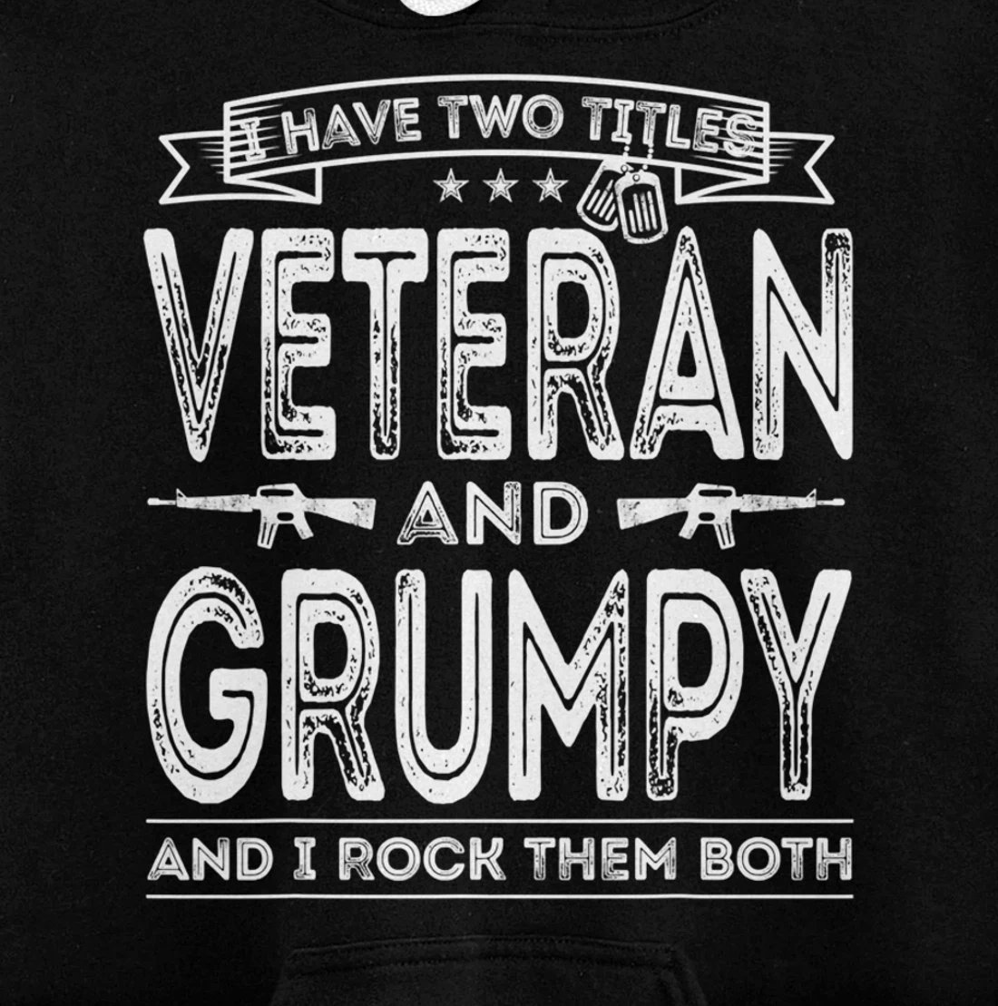 Mens I have two titles Veteran and Grumpy Pullover Hoodie