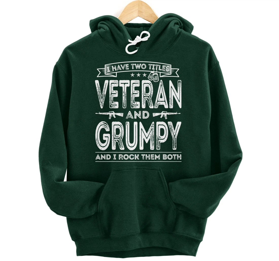 Mens I have two titles Veteran and Grumpy Pullover Hoodie