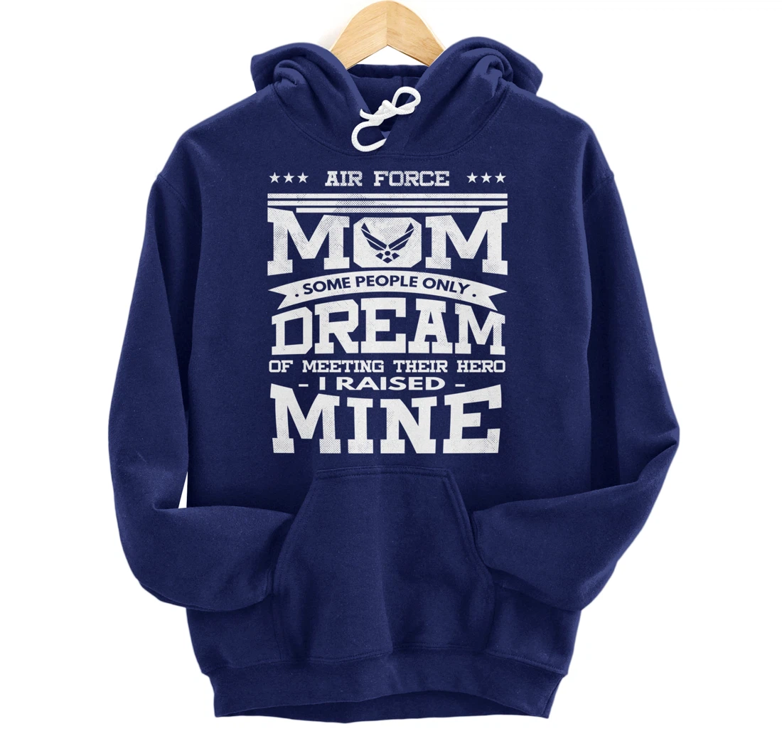 Air Force Mom I Raised Mine Veteran Military Proud Pullover Hoodie