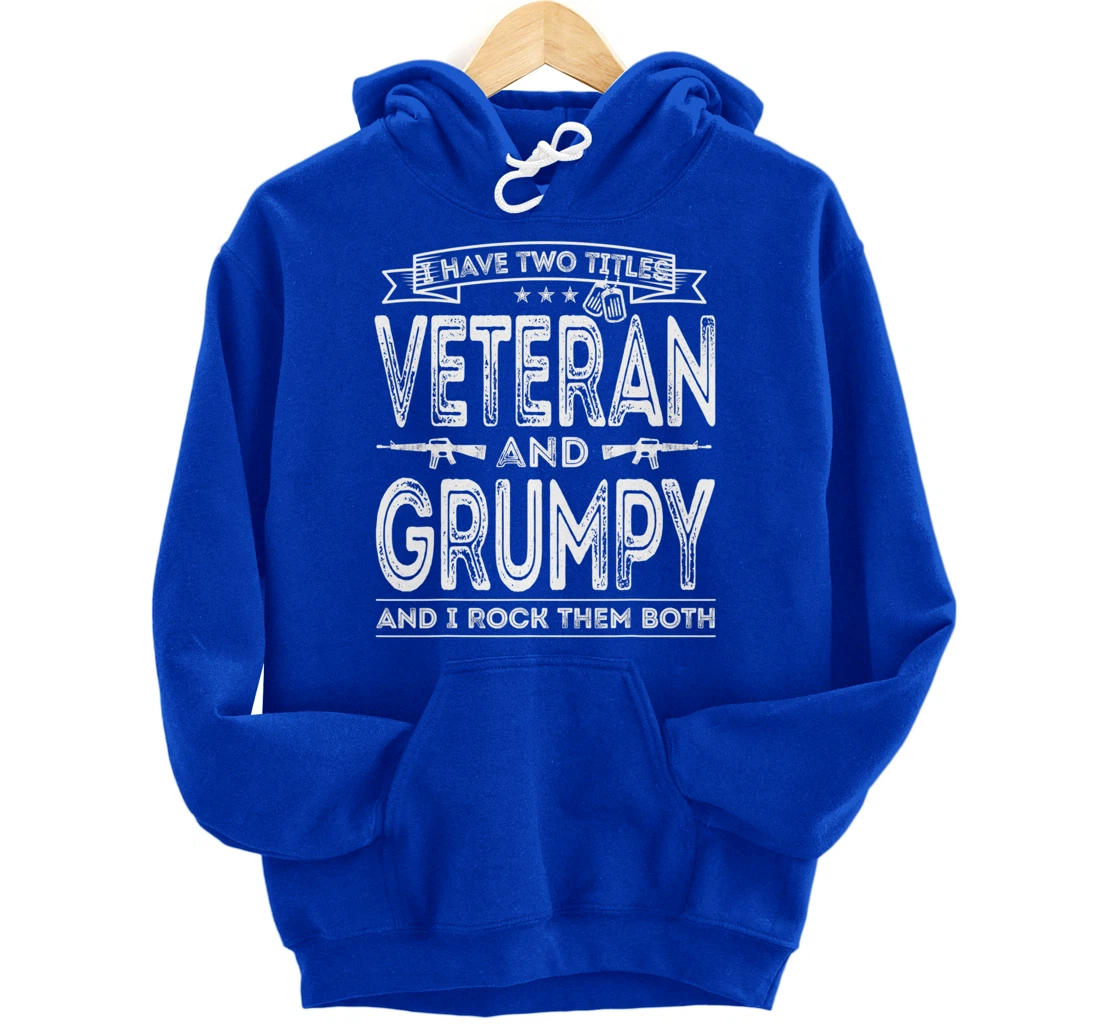 Mens I have two titles Veteran and Grumpy Pullover Hoodie