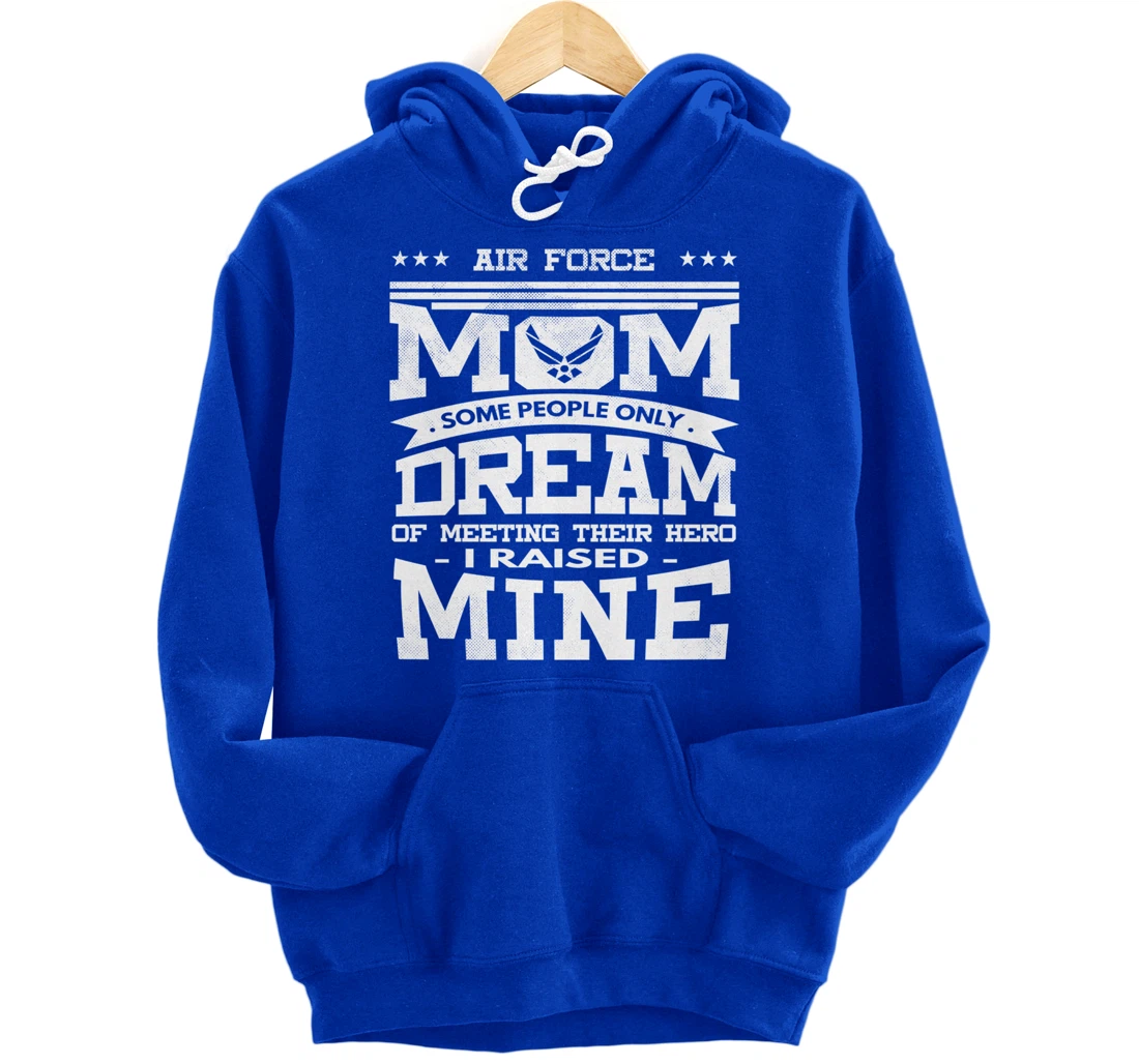 Air Force Mom I Raised Mine Veteran Military Proud Pullover Hoodie