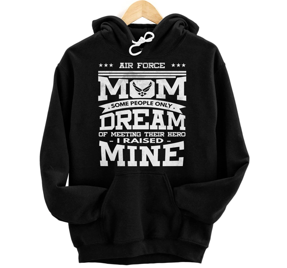 Air Force Mom I Raised Mine Veteran Military Proud Pullover Hoodie