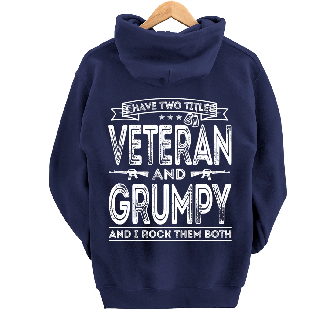 Mens I have two titles Veteran and Grumpy Pullover Hoodie