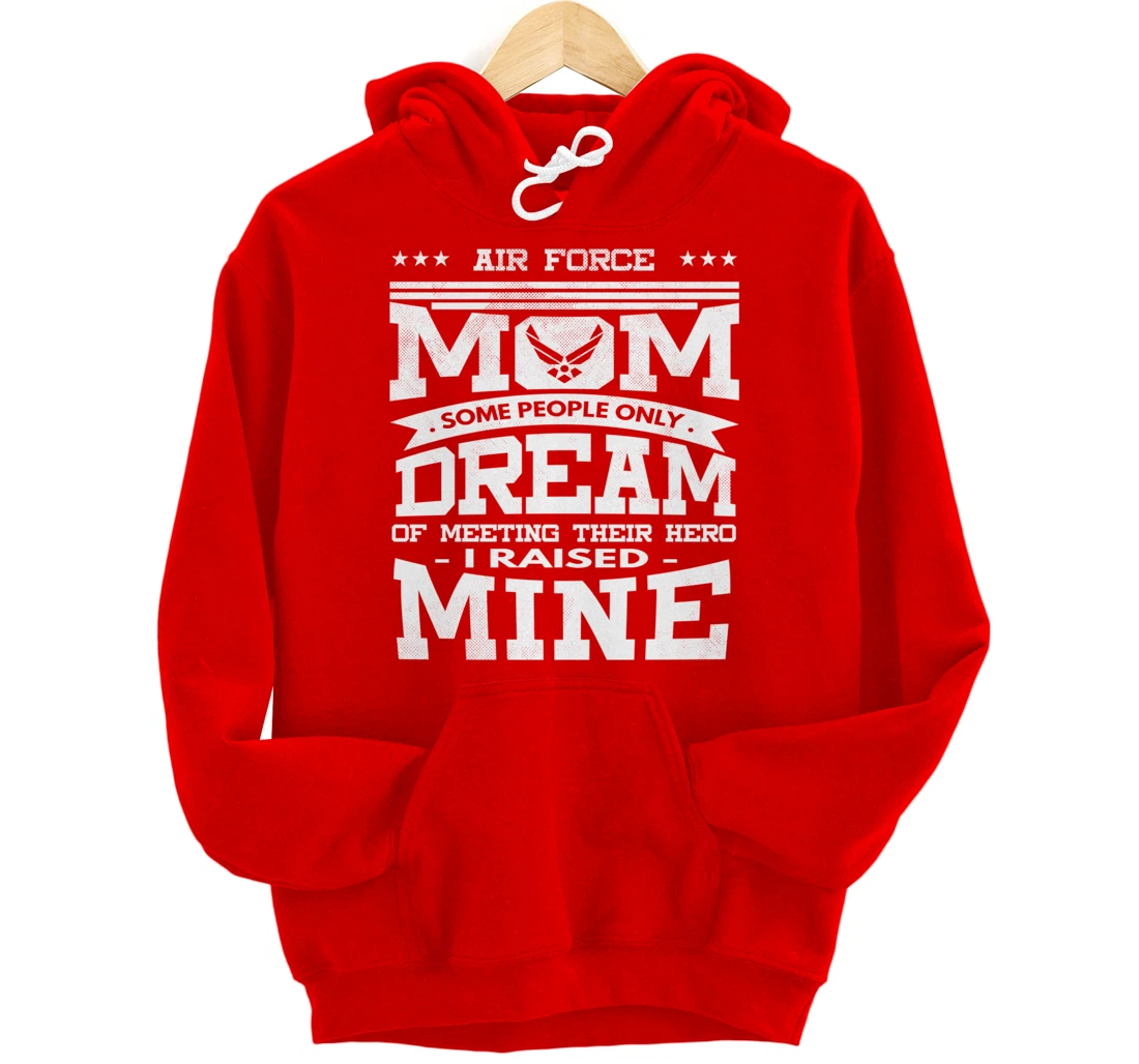 Air Force Mom I Raised Mine Veteran Military Proud Pullover Hoodie