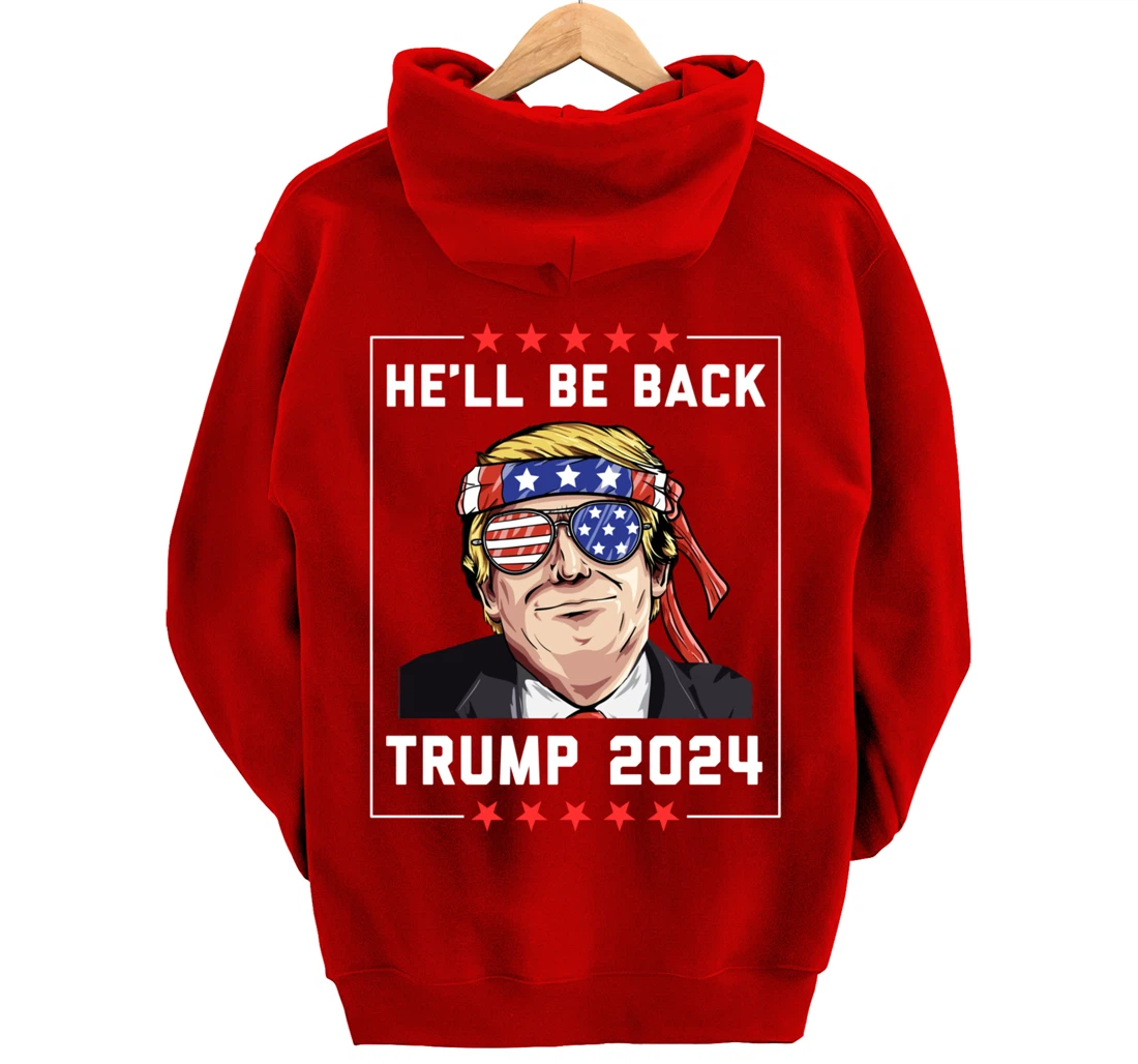 He’ll Be Back Trump 2024 Pullover Hoodie