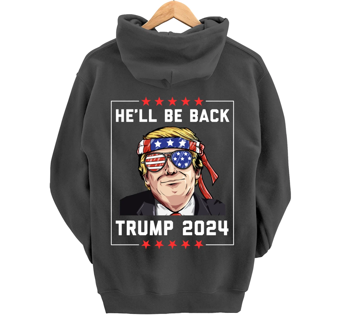 He’ll Be Back Trump 2024 Pullover Hoodie
