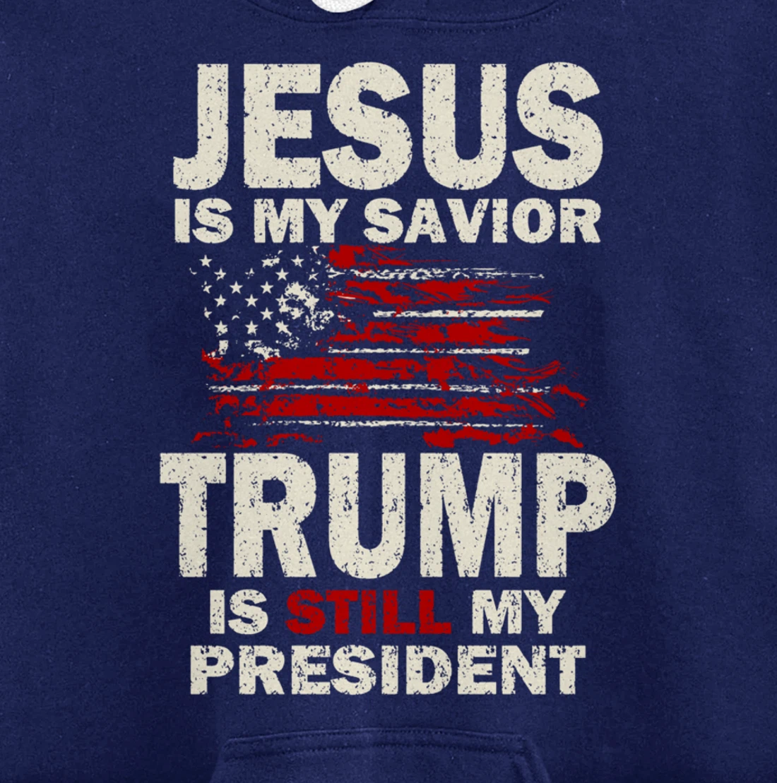 Jesus is my Savior Trump is still my President Pullover Hoodie