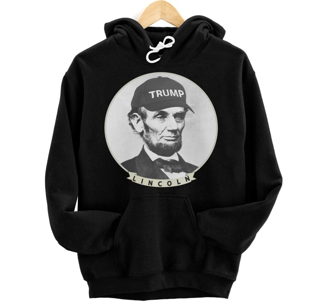 Lincoln Wearing Trump Hat - Funny Abe Merica Abraham Pullover Hoodie