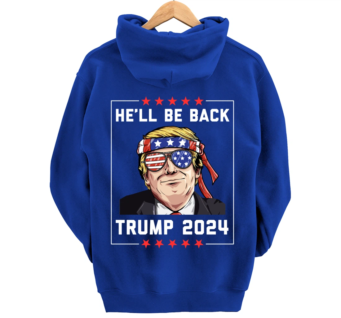 He’ll Be Back Trump 2024 Pullover Hoodie