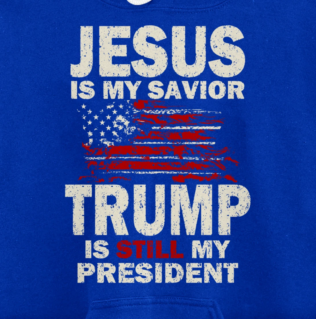 Jesus is my Savior Trump is still my President Pullover Hoodie