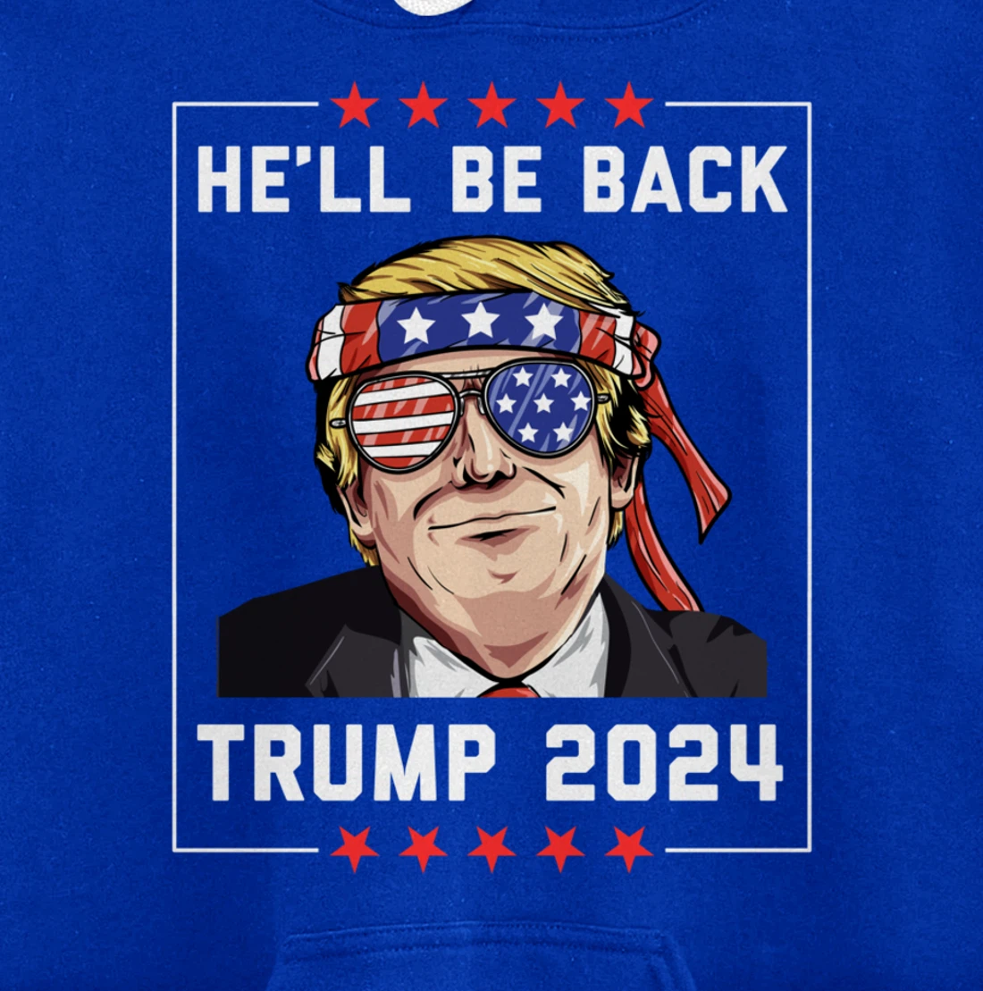 He’ll Be Back Trump 2024 Pullover Hoodie