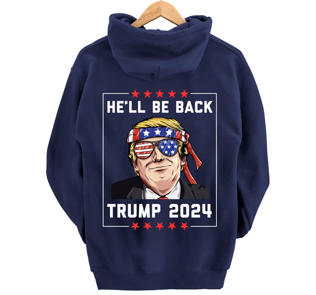 He’ll Be Back Trump 2024 Pullover Hoodie