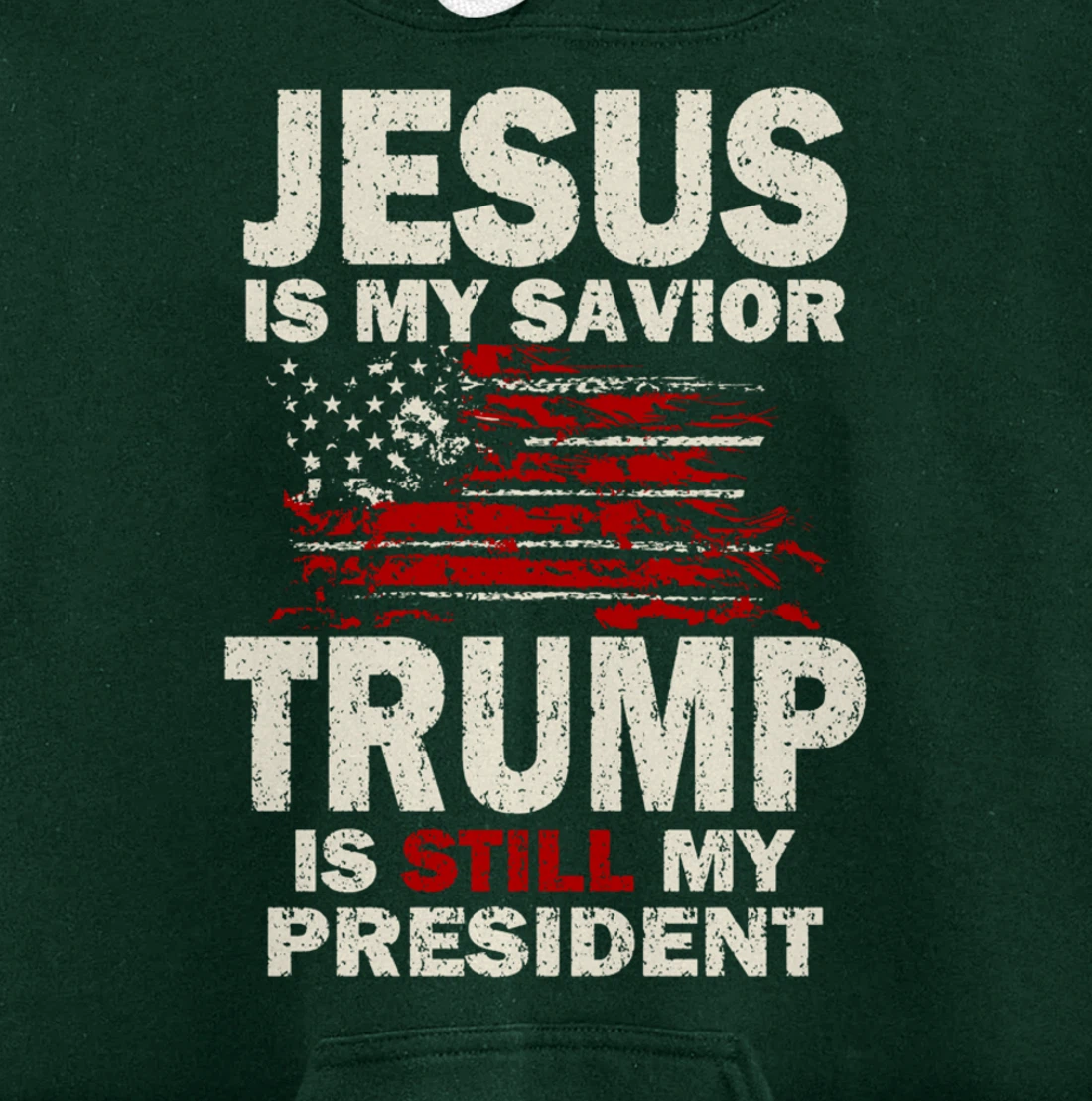 Jesus is my Savior Trump is still my President Pullover Hoodie
