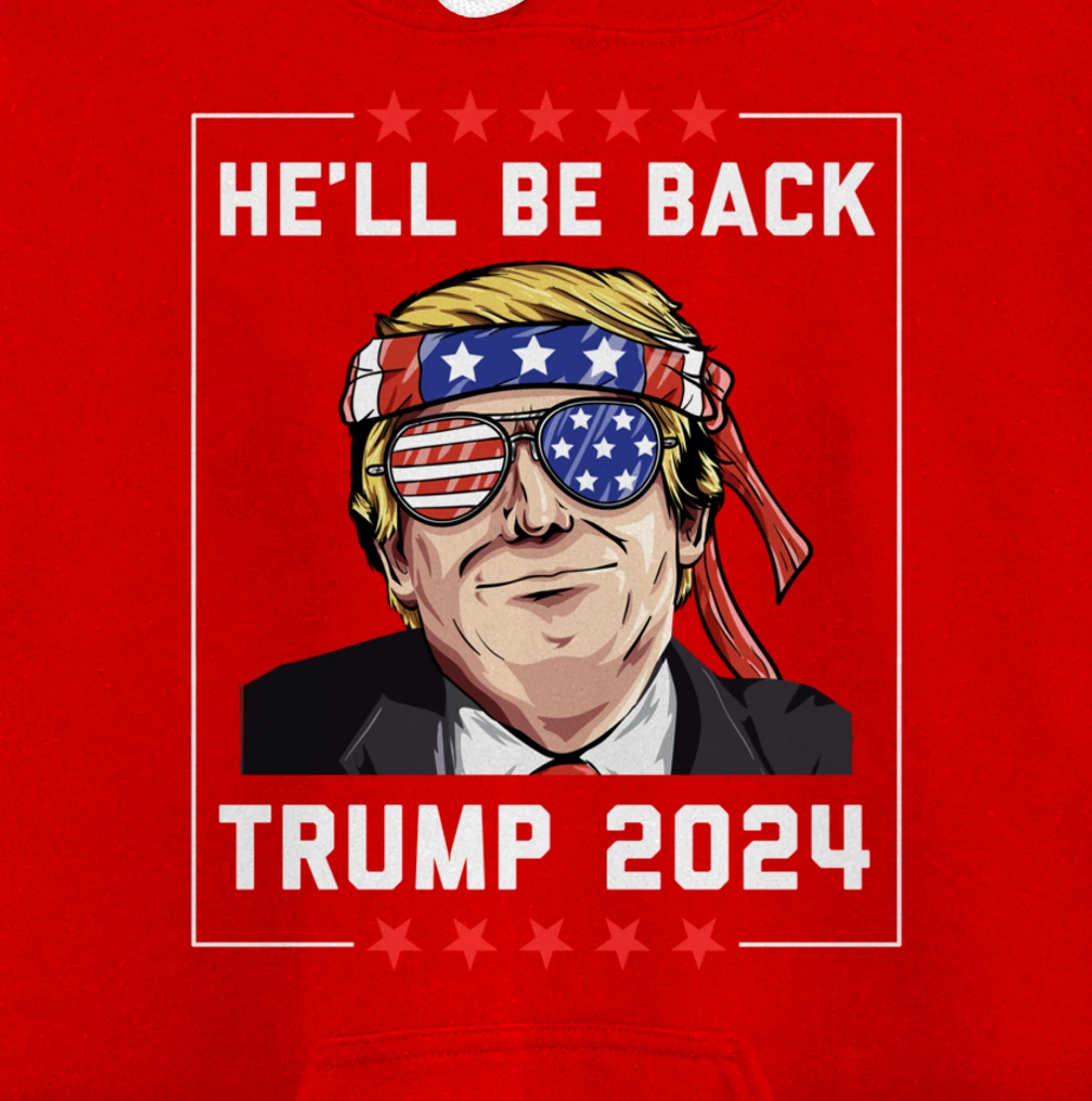 He’ll Be Back Trump 2024 Pullover Hoodie