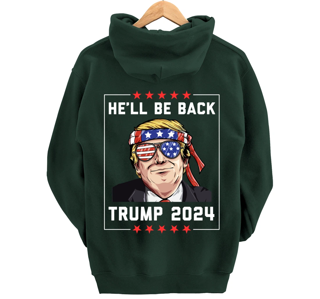 He’ll Be Back Trump 2024 Pullover Hoodie