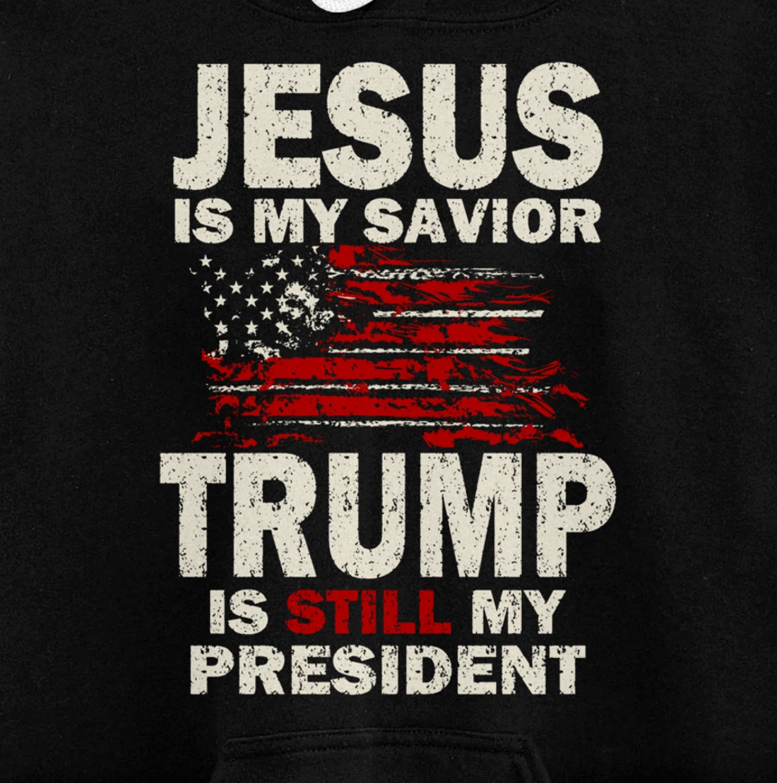 Jesus is my Savior Trump is still my President Pullover Hoodie