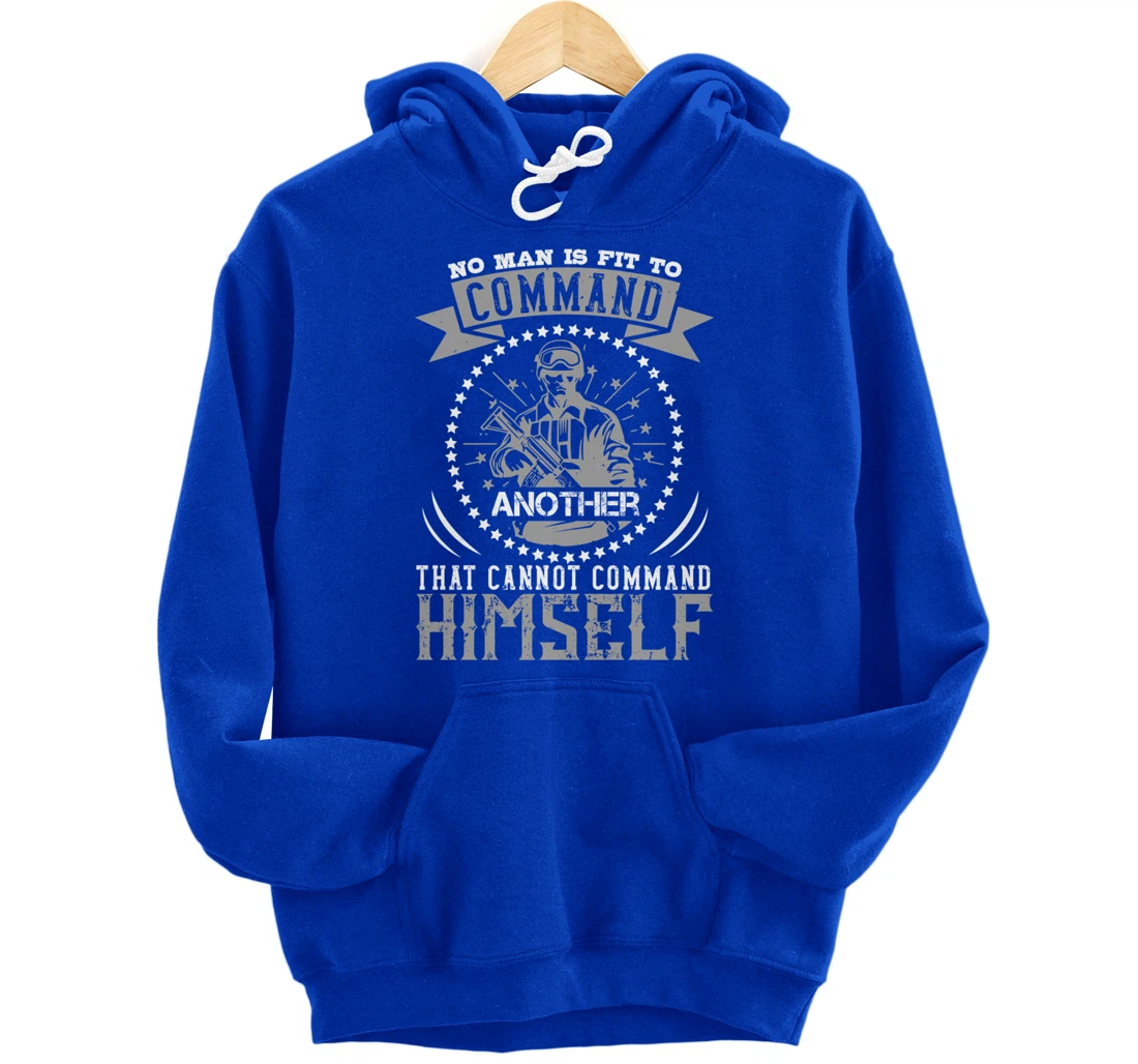 No Man Is Fit To Command, US Flag, US Military, Veterans Day Pullover Hoodie