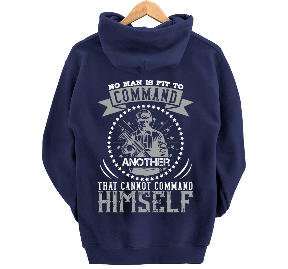 No Man Is Fit To Command, US Flag, US Military, Veterans Day Pullover Hoodie