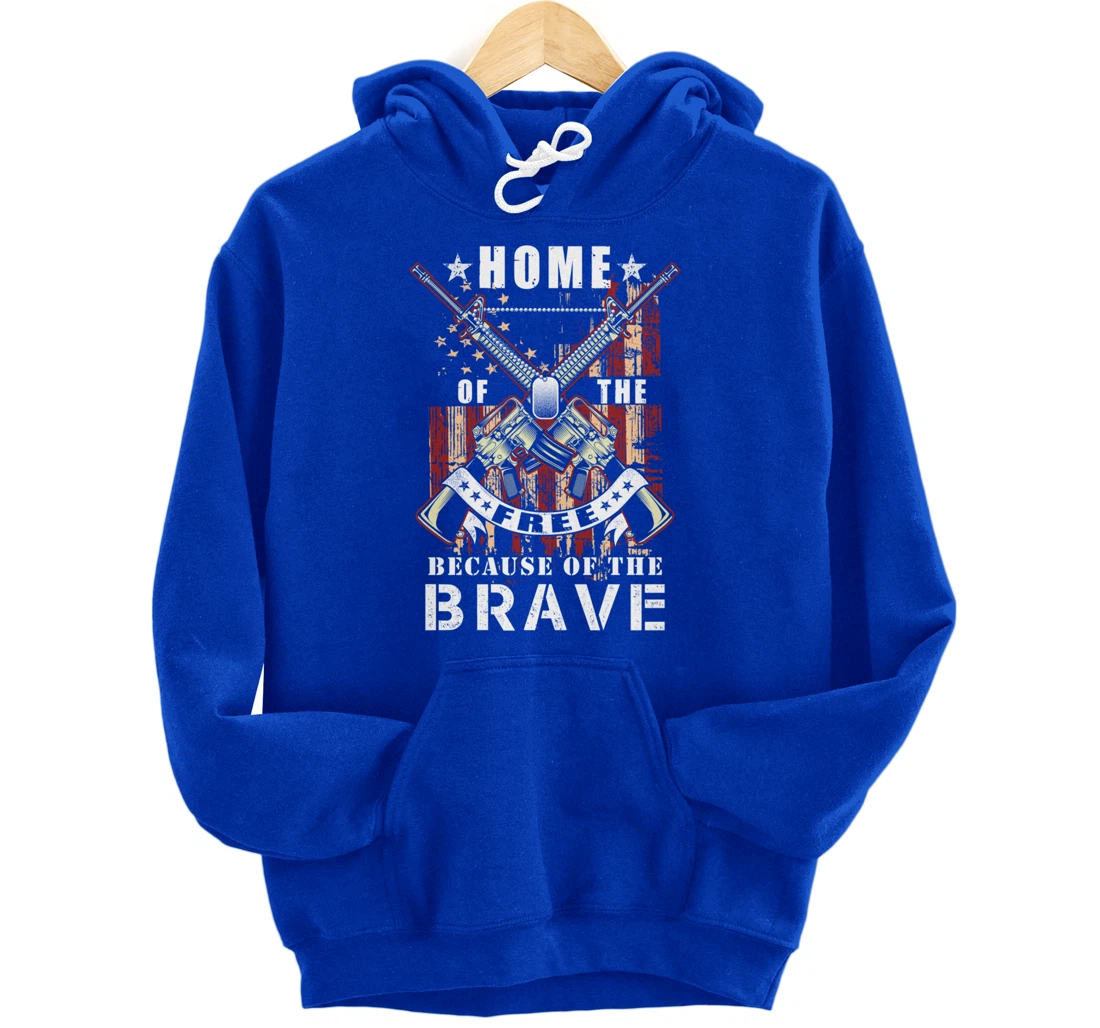 Veterans Day - Home Of The Free because of the brave Pullover Hoodie