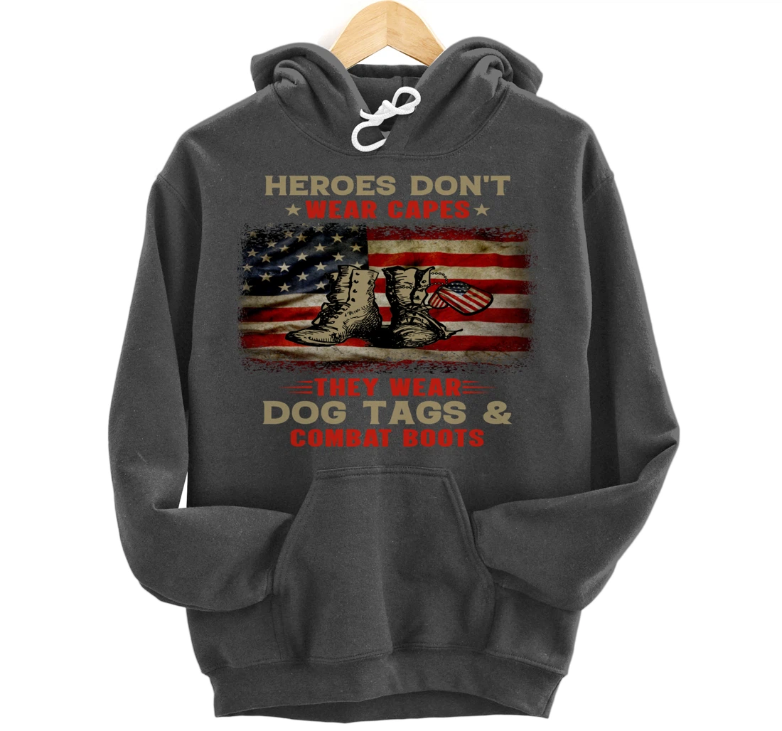 Heroes Don't Wear Capes They Wear Dog Tags Veterans Awesome Pullover Hoodie