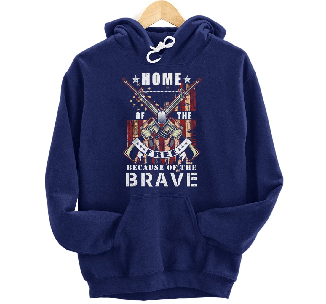 Veterans Day - Home Of The Free because of the brave Pullover Hoodie