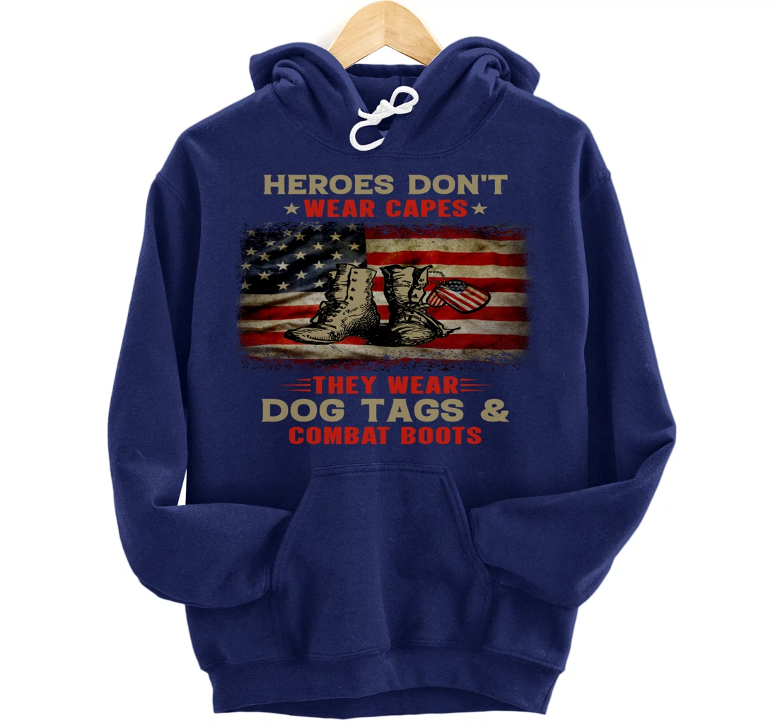 Heroes Don't Wear Capes They Wear Dog Tags Veterans Awesome Pullover Hoodie
