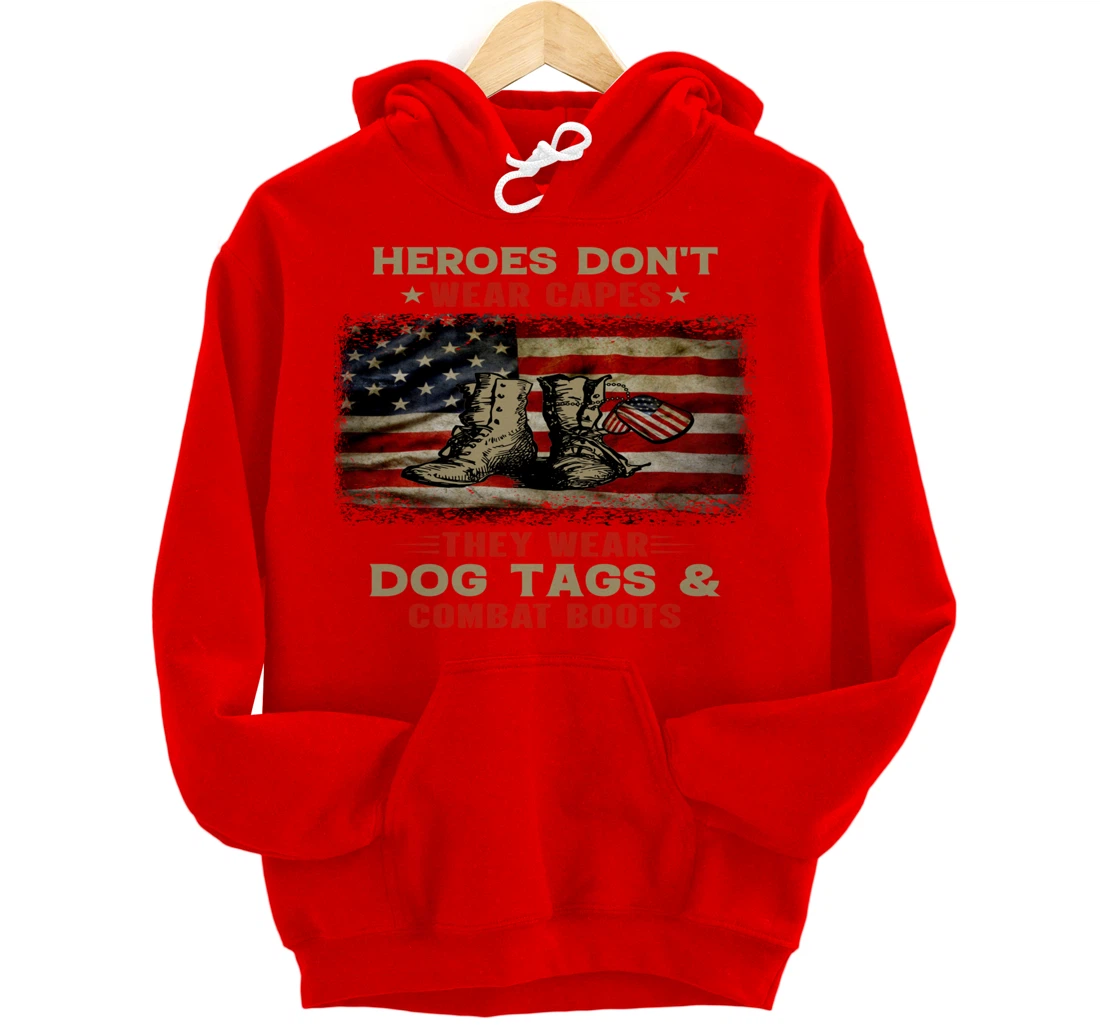 Heroes Don't Wear Capes They Wear Dog Tags Veterans Awesome Pullover Hoodie