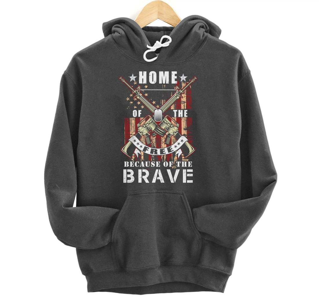 Veterans Day - Home Of The Free because of the brave Pullover Hoodie