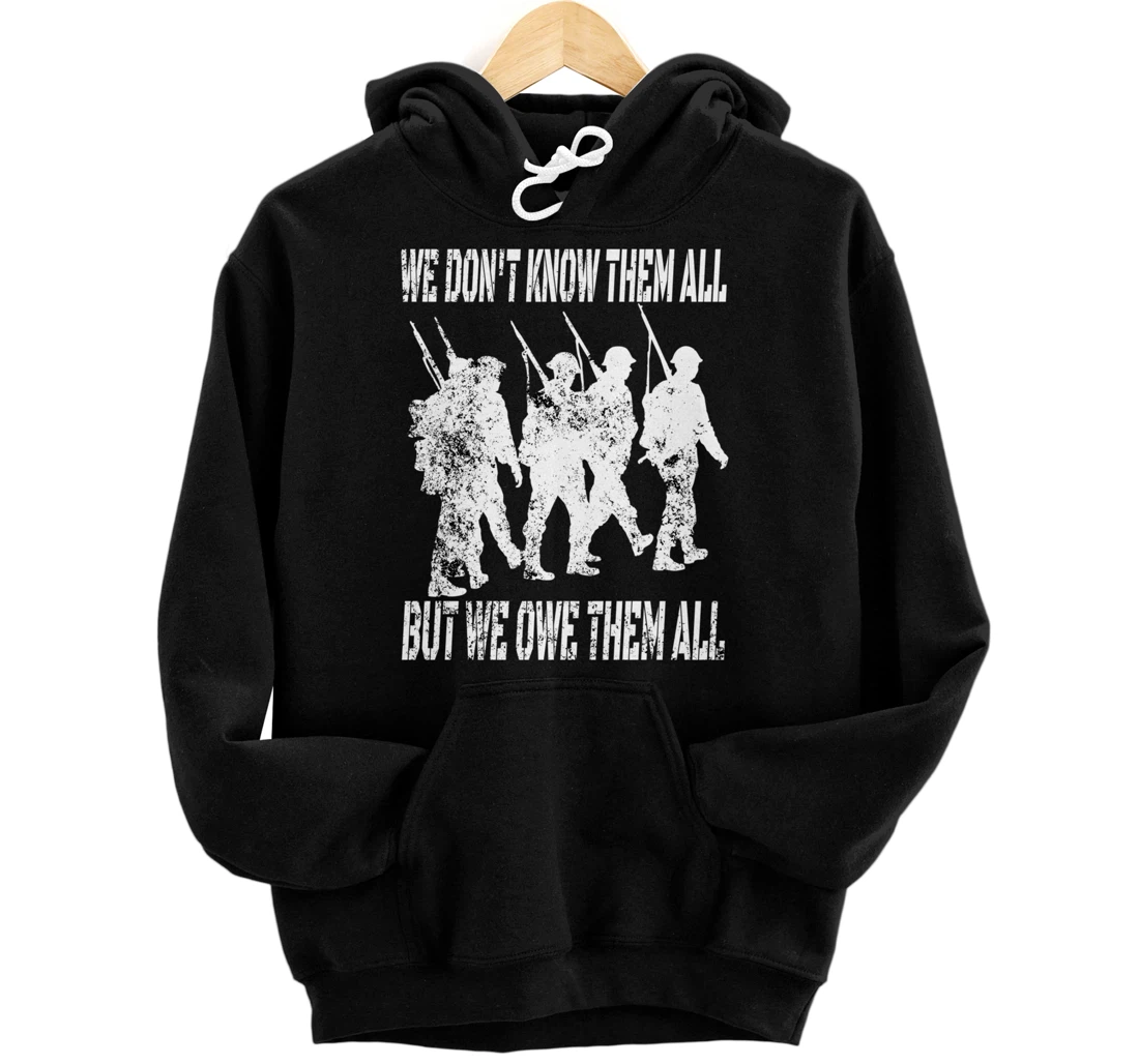 We Don't Know Them All But We Owe Them All - Veterans Day Pullover Hoodie