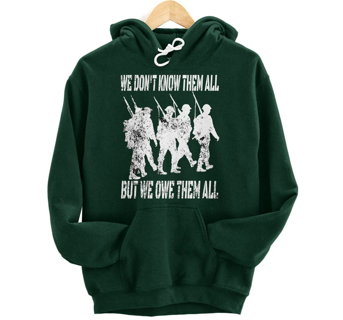 We Don't Know Them All But We Owe Them All - Veterans Day Pullover Hoodie