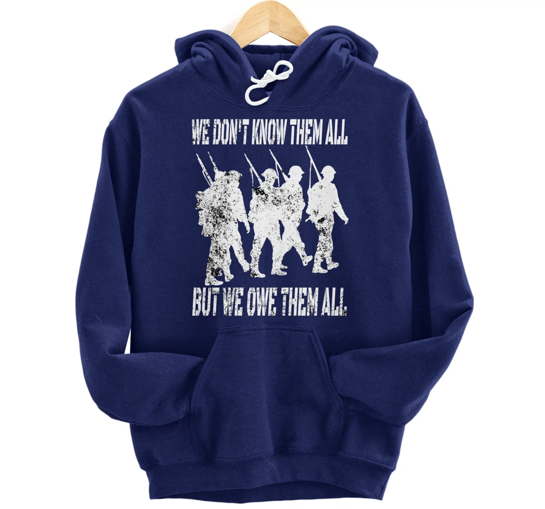 We Don't Know Them All But We Owe Them All - Veterans Day Pullover Hoodie