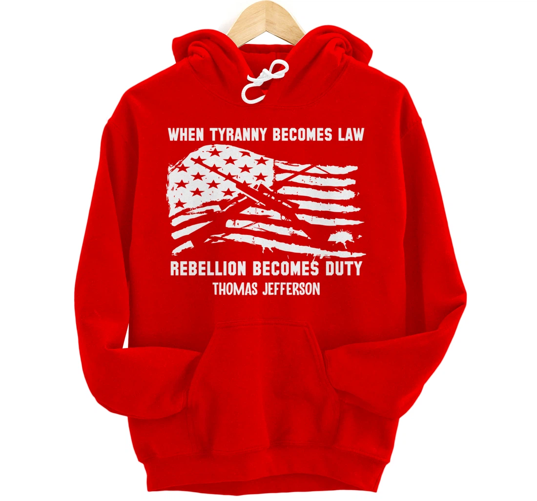 When Tyranny Becomes Law Rebellion Becomes Duty Veterans Pullover Hoodie