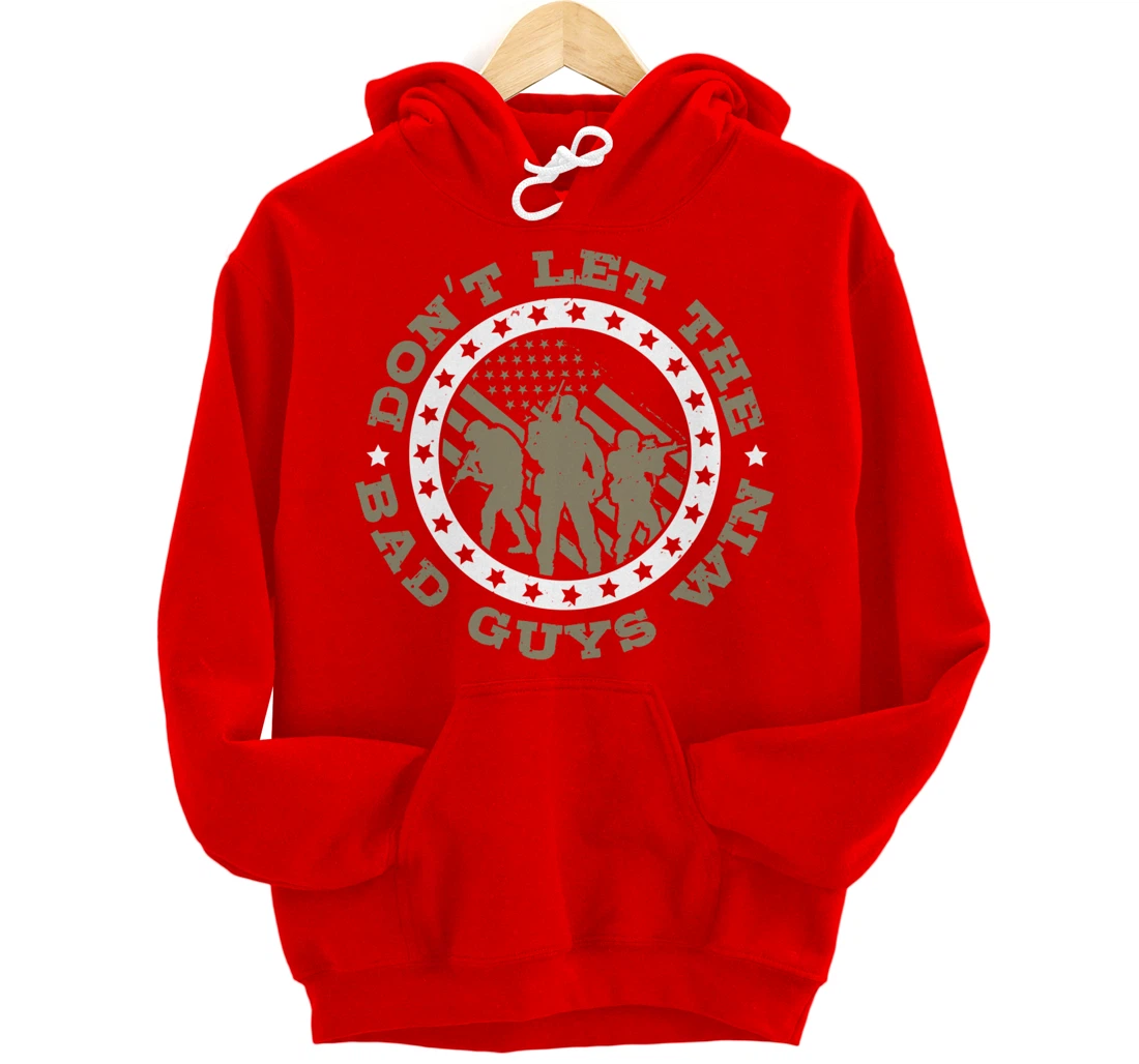 Dont Let The Bad Guys Win, US Flag, US Military Veterans Day Pullover Hoodie