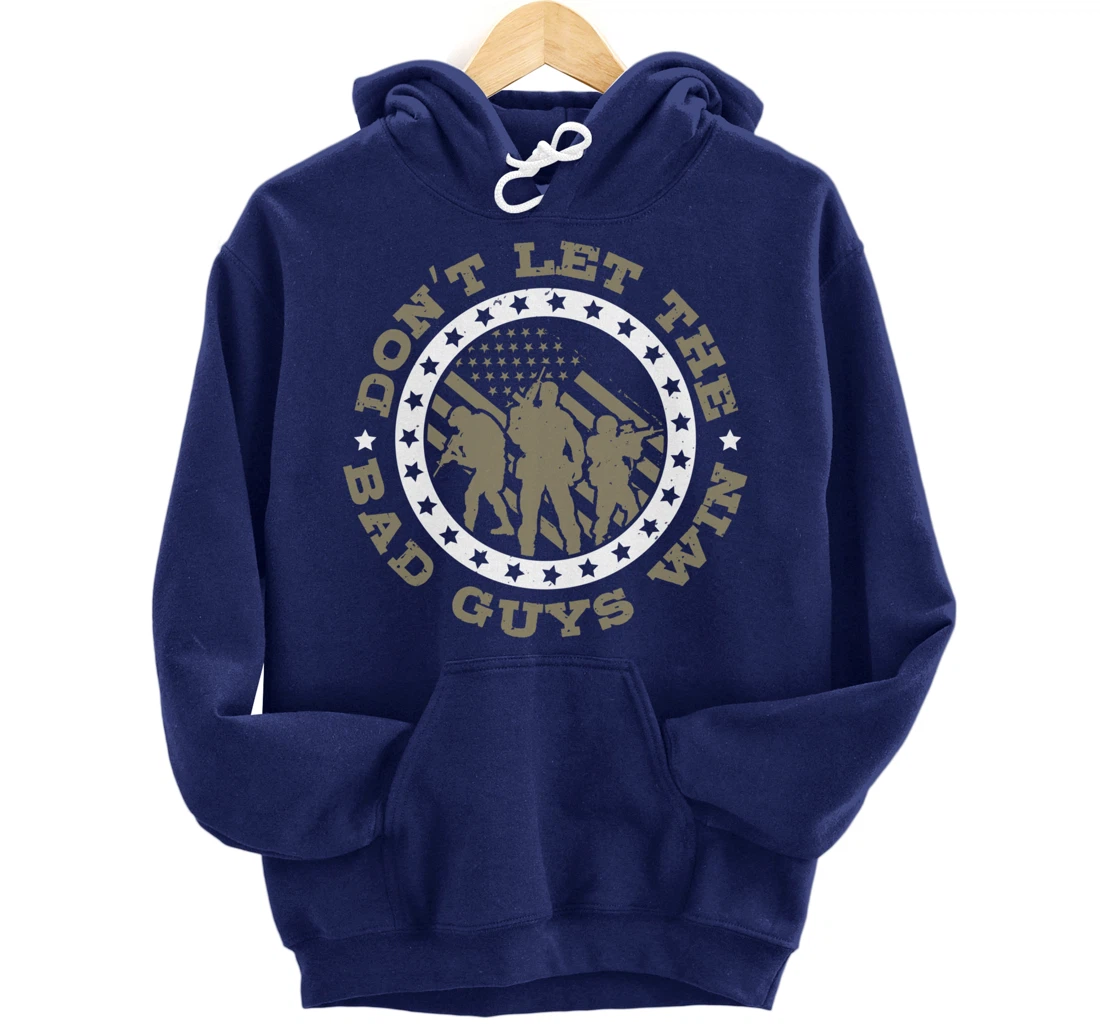 Dont Let The Bad Guys Win, US Flag, US Military Veterans Day Pullover Hoodie