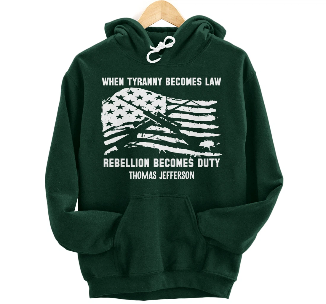 When Tyranny Becomes Law Rebellion Becomes Duty Veterans Pullover Hoodie