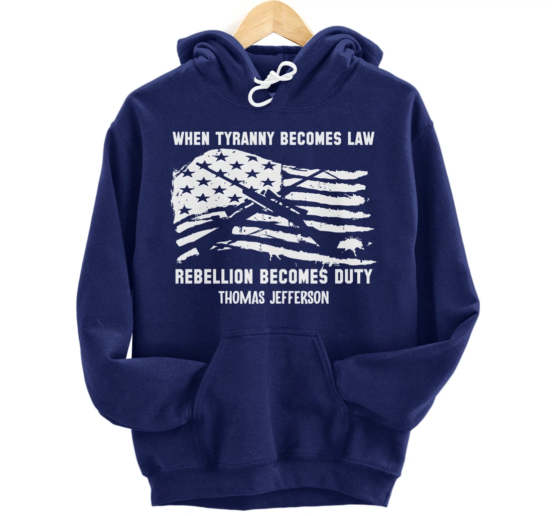 When Tyranny Becomes Law Rebellion Becomes Duty Veterans Pullover Hoodie