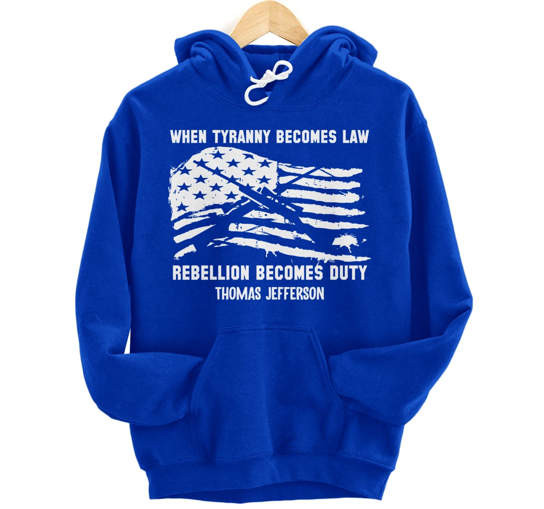 When Tyranny Becomes Law Rebellion Becomes Duty Veterans Pullover Hoodie