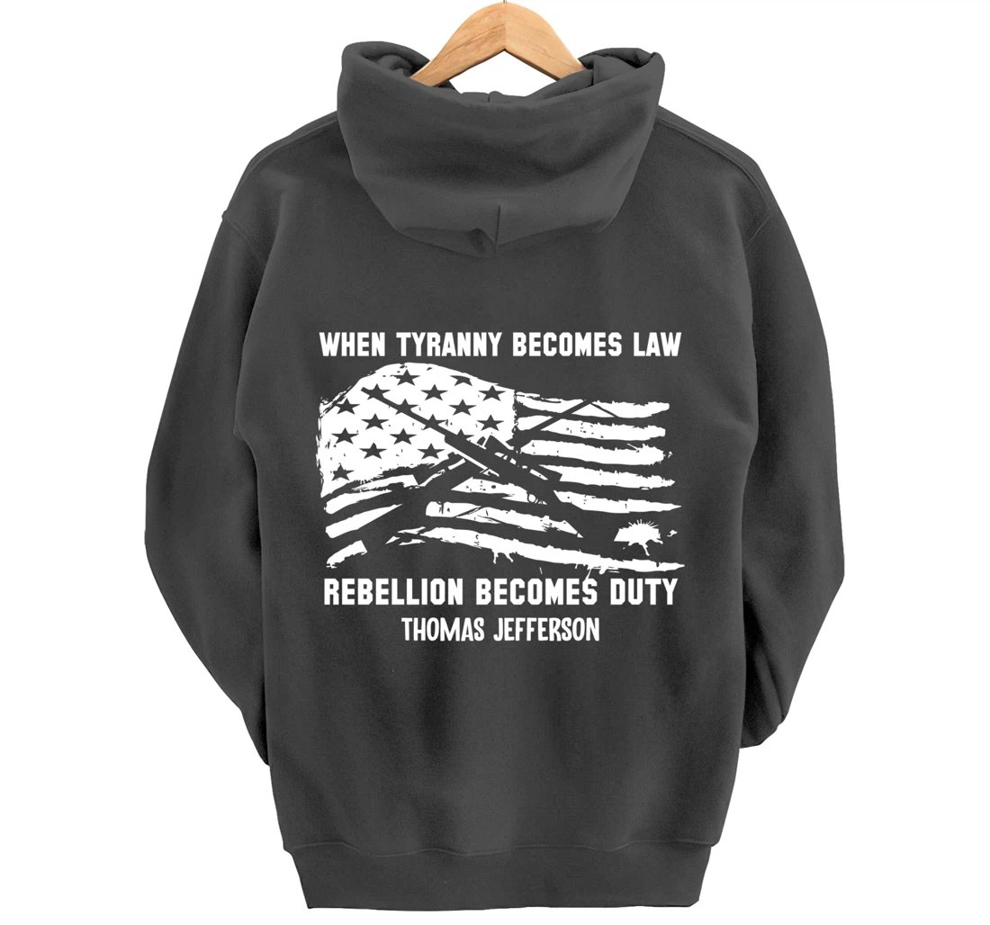 When Tyranny Becomes Law Rebellion Becomes Duty Veterans Pullover Hoodie