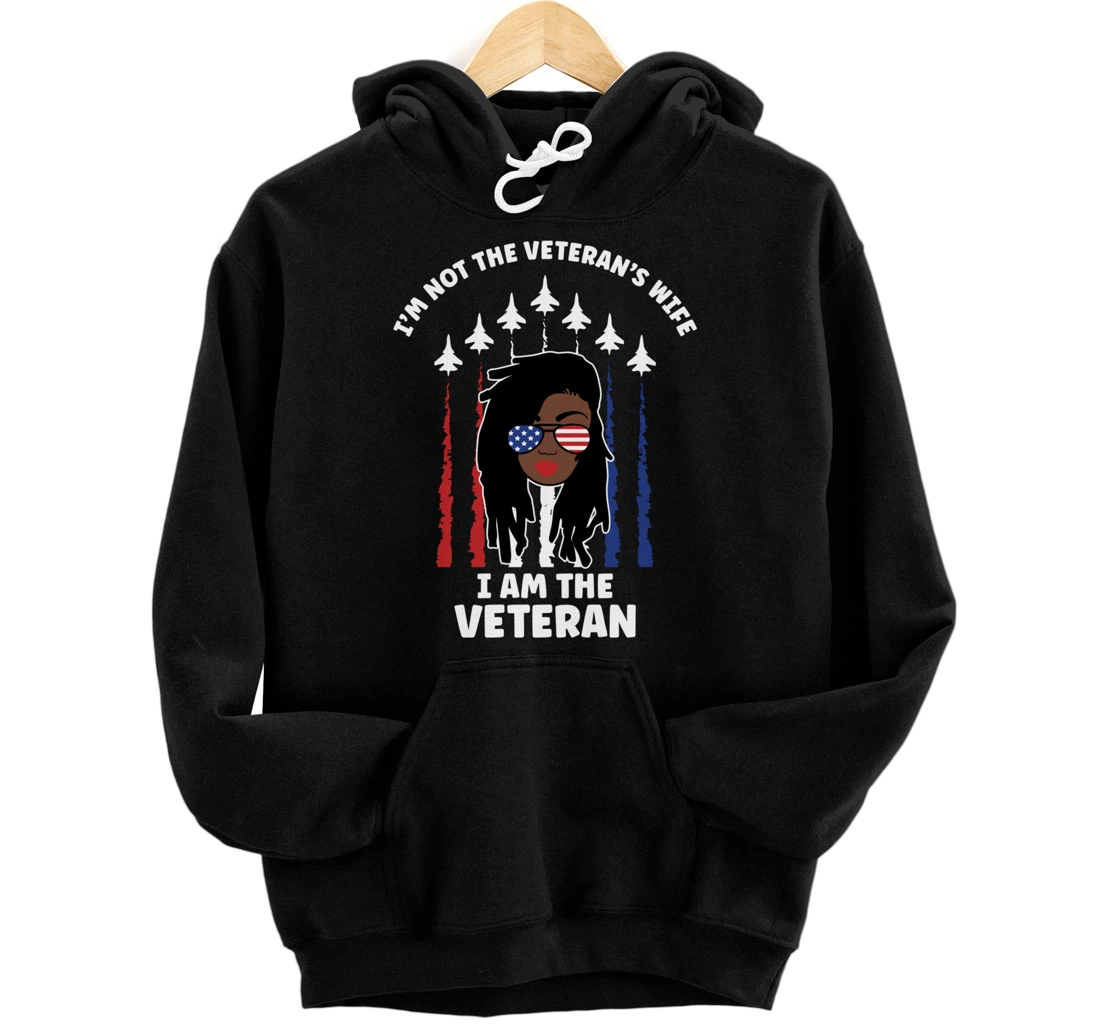 Not Veteran's Wife I'm the Vet Loc'd Black Woman Air Force Pullover Hoodie