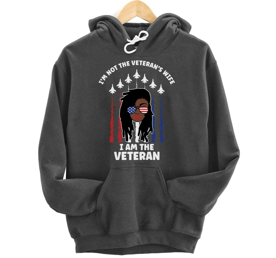 Not Veteran's Wife I'm the Vet Loc'd Black Woman Air Force Pullover Hoodie