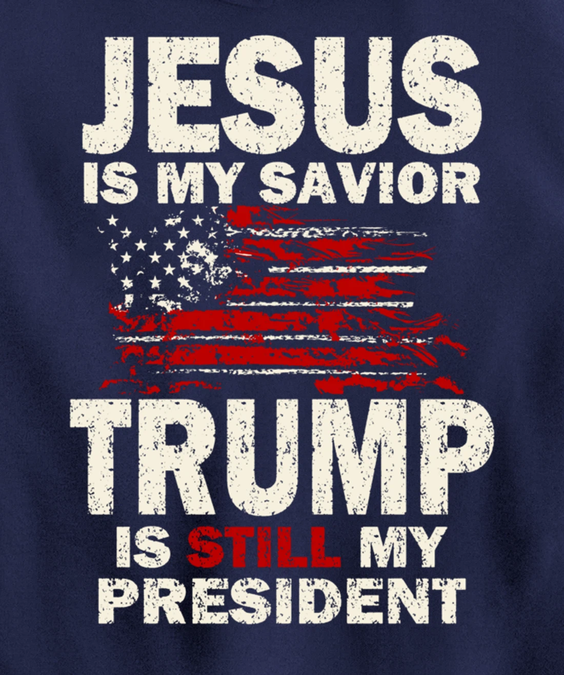 Jesus is my Savior Trump is still my President Pullover Hoodie