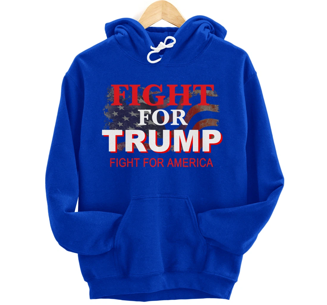 Fight For Trump and Fight For America Pullover Hoodie
